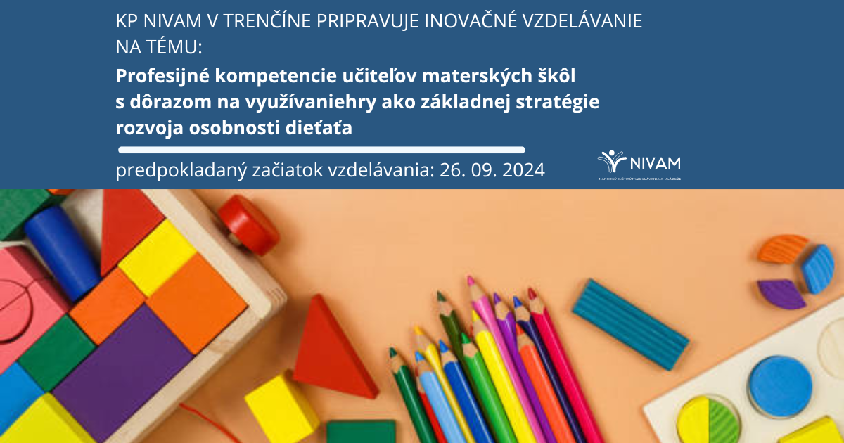 Profesijné kompetencie učiteľov materských škôl s dôrazom na využívanie hry ako základnej stratégie rozvoja osobnosti dieťaťa