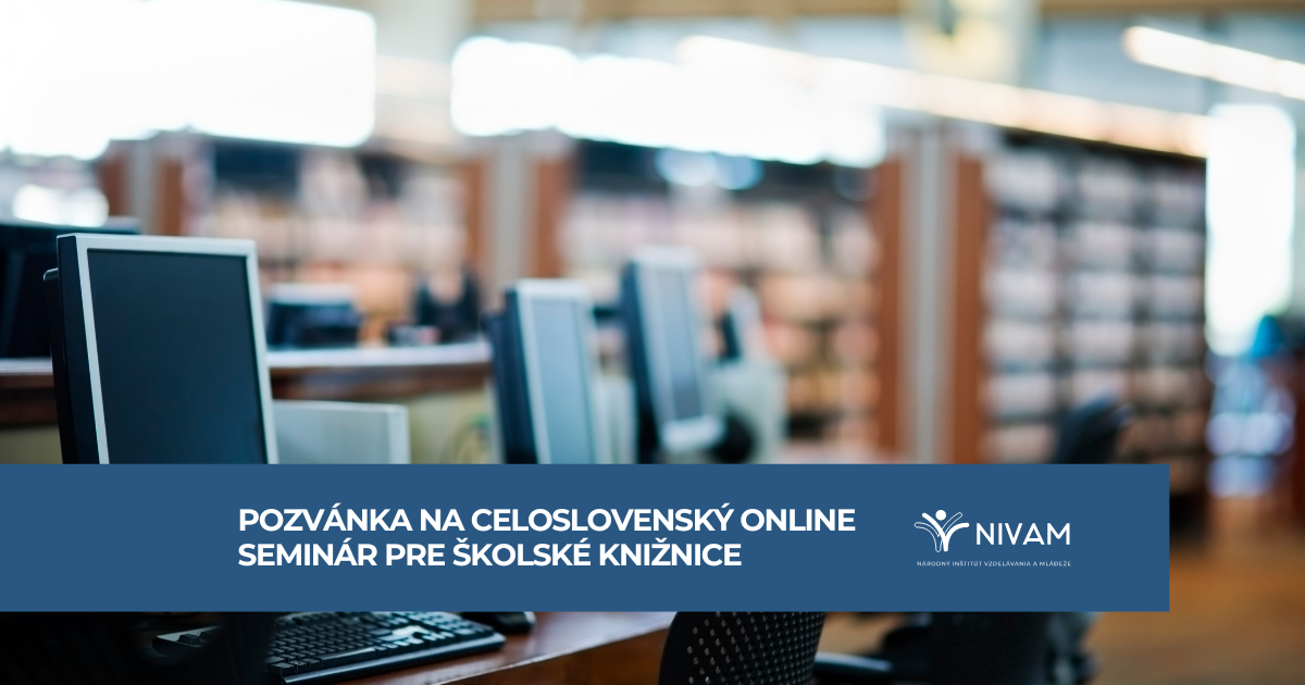 Pozvánka na celoslovenský online seminár pre školské knižnice