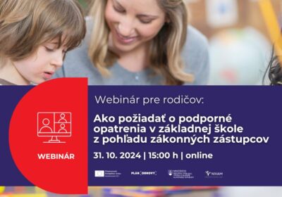 webinár Ako požiadať o podporné opatrenia v ZŠ z pohľadu zákonných zástupcov