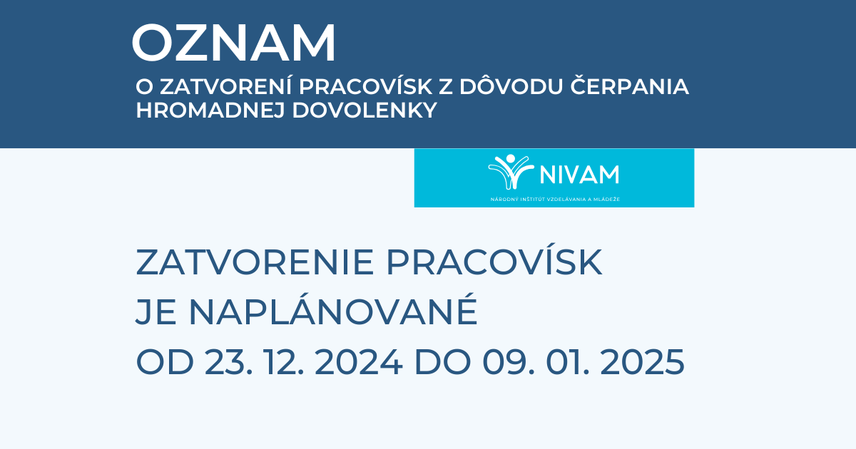 OZNAM o zatvorení pracovísk z dôvodu čerpania hromadnej dovolenky